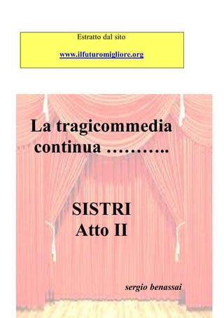 Estratto dal sito
www.ilfuturomigliore.org
La tragicommedia
continua ………..
SISTRI
Atto II
sergio benassai
 
