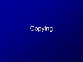 Copying

 