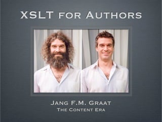 XSLT for Authors
Jang F.M. Graat
The Content Era
 