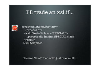 XSLT and XPath - without the pain!