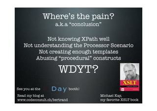 XSLT and XPath - without the pain!