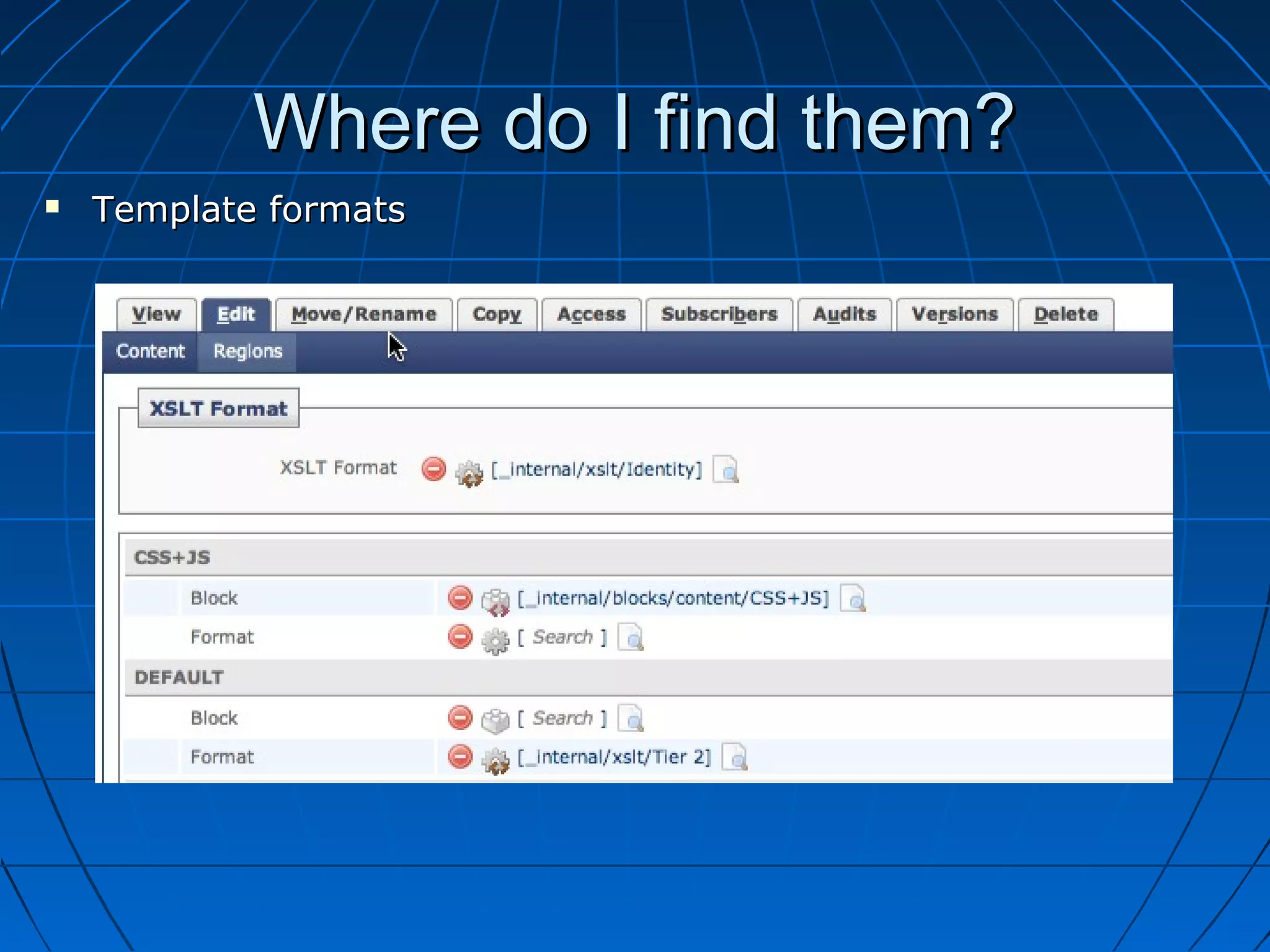 Where do I find them?
   Template formats
 