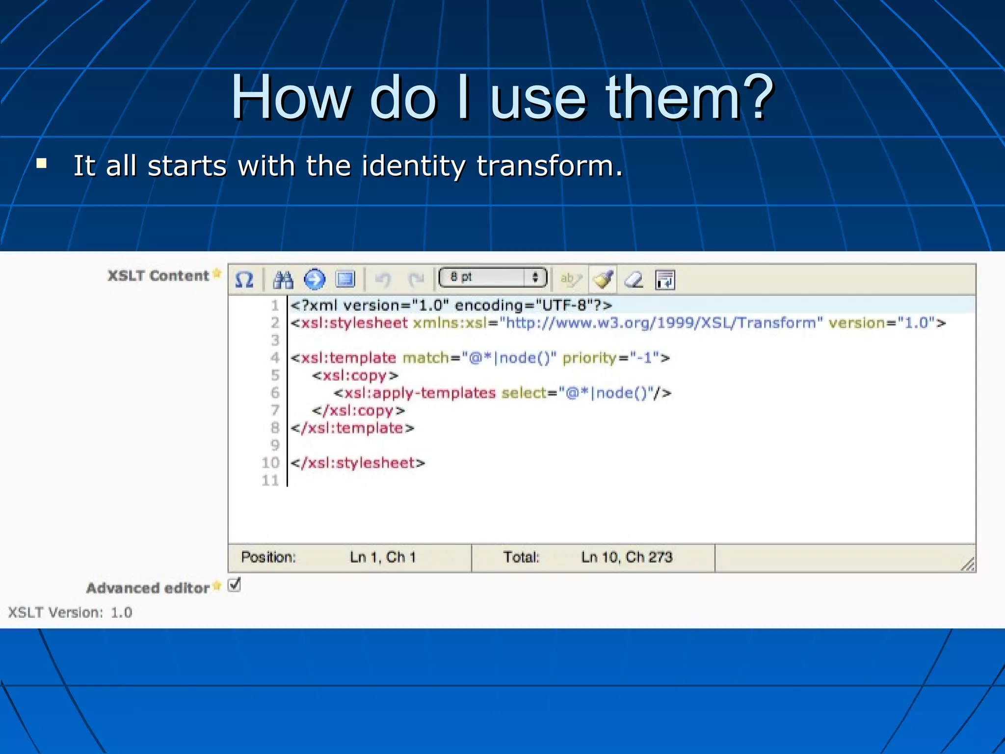 How do I use them?
   It all starts with the identity transform.
 
