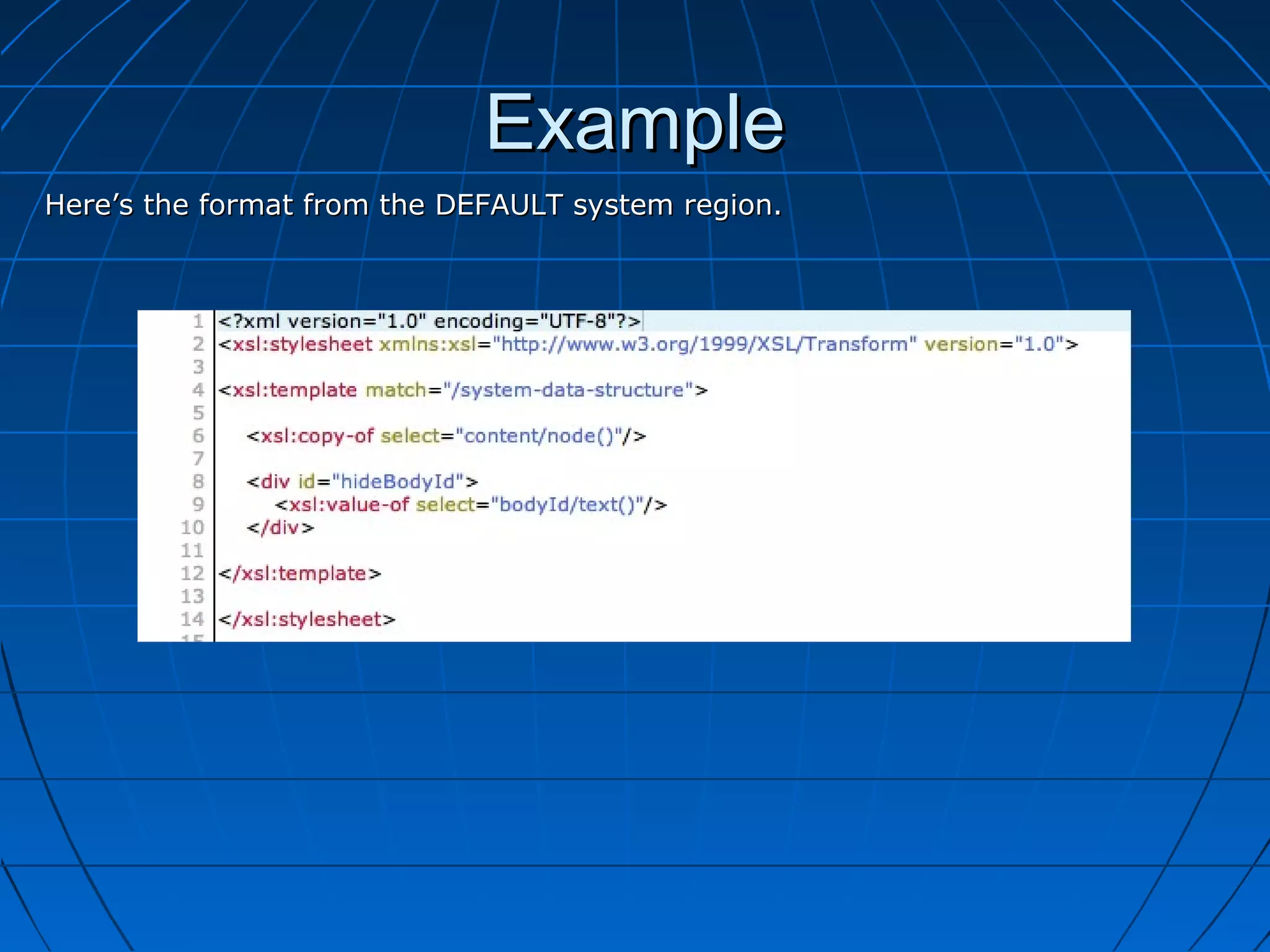 Example
Here’s the format from the DEFAULT system region.
 