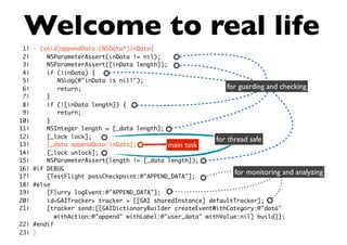 Welcome to real life
1| - (void)appendData:(NSData*)inData{
2|
NSParameterAssert(inData != nil);
3|
NSParameterAssert([inD...