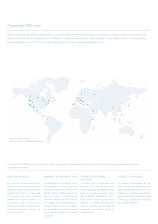 XSPlatforms développe des solutions innovantes pour un travail sûr et efficace en hauteur. De la conception et la fabrication au montage, à l'inspection et à la gestion des
systèmes permettant d'accéder aux façades. En outre, XSPlatforms – depuis ses établissements en Europe occidentale, en Asie, au Moyen-Orient et en Amérique du Nord,
propose des formations aux utilisateurs, des relevés de risques et des services de consultance partout dans le monde.
À propos de XSPlatforms
Les solutions de XSPlatforms se caractérisent par un beau design durable, un haut niveau de fiabilité, un confort d'utilisation inégalé et des innovations pratiques.
Le portefeuille comprend :
Protection ANti CHute
Une protection maximale permanente est
offerte par nos systèmes de garde-corps et
lignes de vie. Avec un minimuim d’endom-
magement sur le toit et un montage rapide
de nos produits pour protection antichute
portable , ils sont parmi les systèmes les
plus excellents dans le monde. Toutes les
solutions de protection antichute ont été
conçus tout en pensant à l’utilisateur :pra-
tique, sûr et intuitif.
Equipement de maintien de FACADE
La reglementation sur la sécurité est en-
train de devenir de plus en plus strict
partout. Pour assurer un minimum d’im-
pact sur la valeur architecturale d’un bâ-
timent , nos unités de maintenance de
bâtiments durables sont faits sur me-
sure, adaptés aux caractèristiques spéci-
fiques du bâtiment. Avec les technolo-
gies de pointes, nos nacelles ou chariots
de toit, offrent une protection optimale à
l’utilisateur
SyStemes de plateformes
suspendues
Le meilleur d’hier n’est pas assez bien
pour aujourd’hui. Avec cela dans la tête
de notre équipe de concepteurs, ils pro-
posent de nouvelles conceptions breve-
tées de systèmes déchafaudage. Sûr à
ériger , durant l’utilisation et quand on le
demonte. Ce système révolutionnaire
offre à l ‘utilisateur plus de liberté de
mouvement , une utilsation sûre et un
transport facile.
Systèmes d’échafaudages
Les systèmes d’échafaudages les plus
faciles et les plus sûrs à monter qu’on ait
jamais cru possibles jusqu’à ce jour. Ils
combinent les avantages des échafau-
dages roulants et des échafaudages fixes
et offrent aux utilisateurs une sécurité et
une flexibilité opbimales.
Crudo borde XSPlatforms
(Pays/régions avec) XSPlatforms partenaires
 