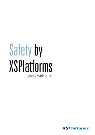 Safetyby
XSPlatforms
Safety with a
 
