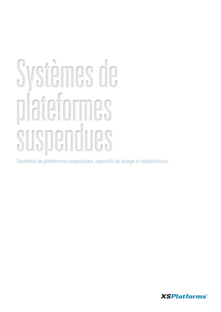 Systèmes de plateformes suspendues, appareils de levage et stabilisateurs
 