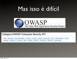 Mas isso é difícil
Friday, June 14, 13
 