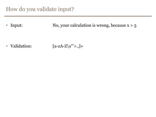 Input validationBlacklisting keywordsBlacklisting/whitelisting characters