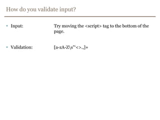 How do you validate input?Input:		testValidation:		[a-z]+