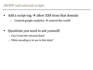 window.location.hashAllows attacks present in URLs that are never seen by the server	http://www.somesite.com/#banner=may2011	http://www.somesite.com/#banner=may2011"><script>...