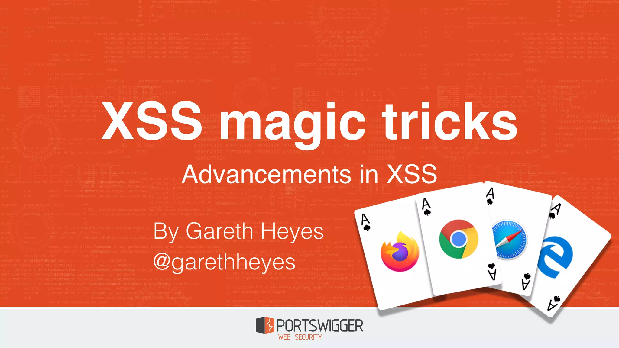 XSS magic tricks
Advancements in XSS
By Gareth Heyes
@garethheyes
 