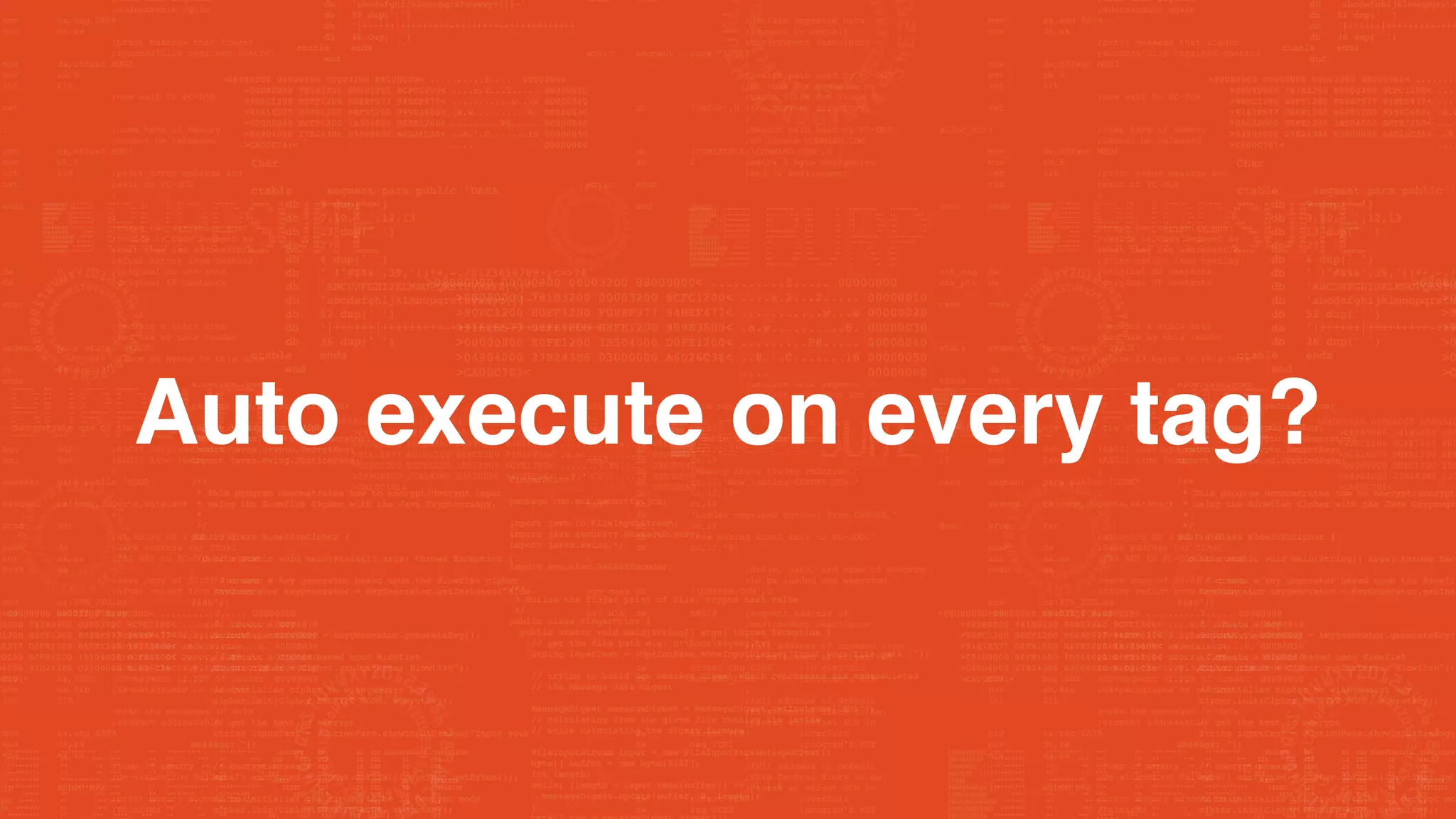 Auto execute on every tag?
 