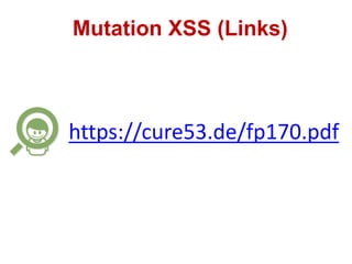 Mutation XSS (Links)
https://cure53.de/fp170.pdf
 