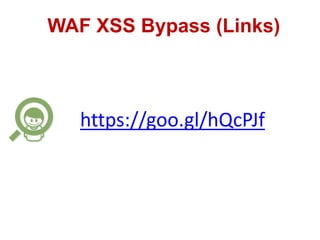 WAF XSS Bypass (Links)
https://goo.gl/hQcPJf
 