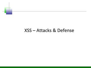 XSS – Attacks & Defense
 