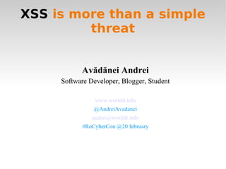 XSS  is more than a simple threat ,[object Object],[object Object],[object Object],[object Object],[object Object],[object Object]