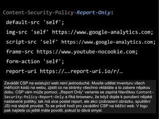 Content-Security-Policy-Report-Only:
default-src 'self';
img-src 'self' https://www.google-analytics.com;
script-src 'self...