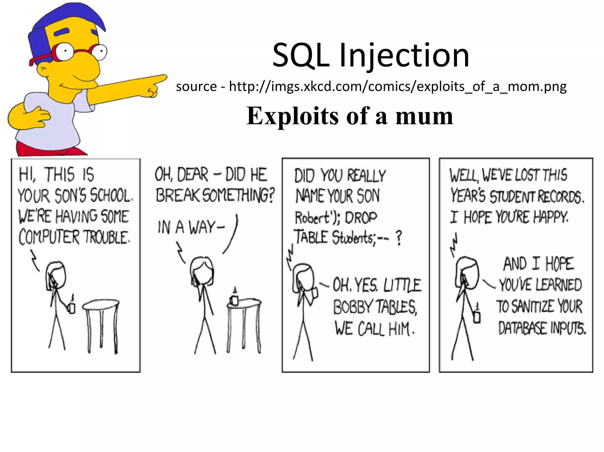 SQL Injection source - http://imgs.xkcd.com/comics/exploits_of_a_mom.png Exploits of a mum 