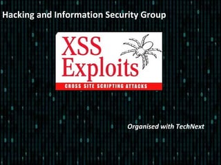 Hacking and Information Security Group
Organised with TechNext
 