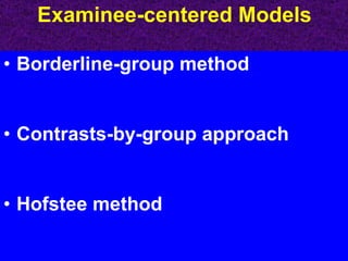 Examinee-centered Models Borderline-group method Contrasts-by-group approach Hofstee method 