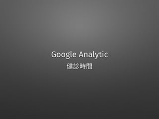 Google Analytic
 
