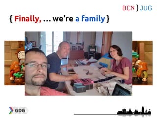 { Finally, … we’re a family }
 