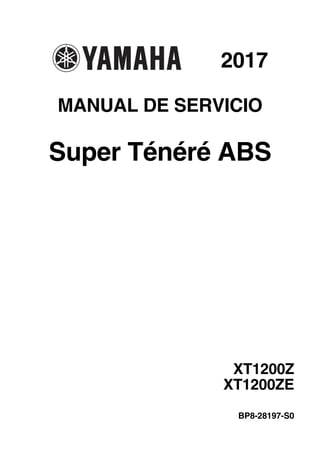 2017
MANUAL DE SERVICIO
Super Ténéré ABS
XT1200Z
XT1200ZE
BP8-28197-S0
 