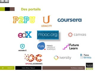 Des portails 
41 09/09/2014 Institut Mines-Télécom TIC/Web et médiation 
 