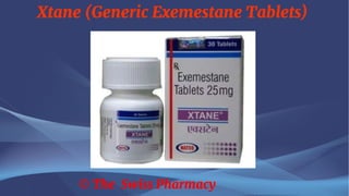 Xtane (Generic Exemestane Tablets)
© The Swiss Pharmacy
 