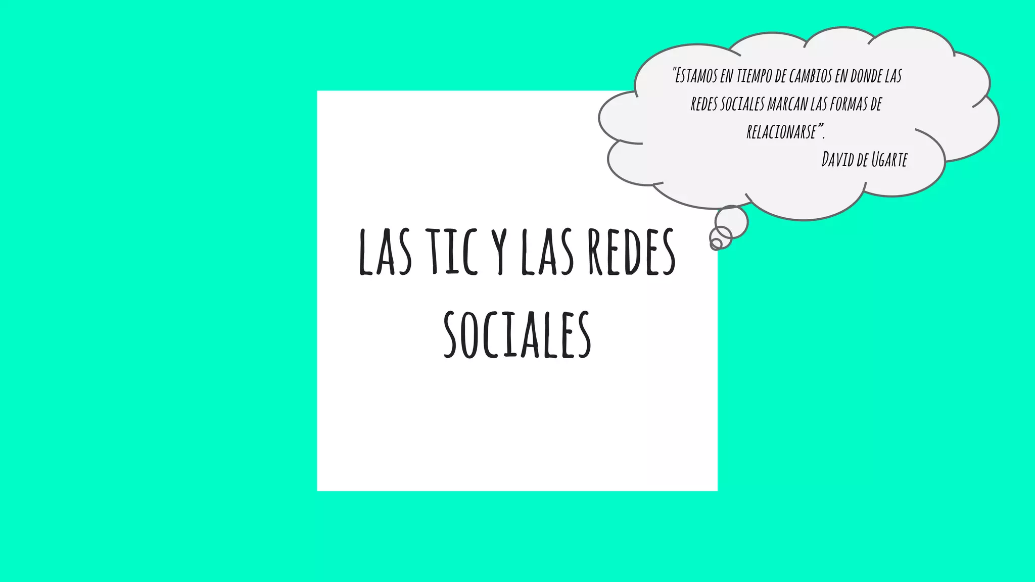 lasticylasredes
sociales
"Estamosentiempodecambiosendondelas
redessocialesmarcanlasformasde
relacionarse”.
DaviddeUgarte