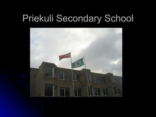 Priekuli Secondary SchoolPriekuli Secondary School
 