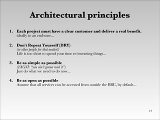 Architectural principles <ul><li>Each project must have a clear customer and deliver a real benefit. ideally to an end-use...