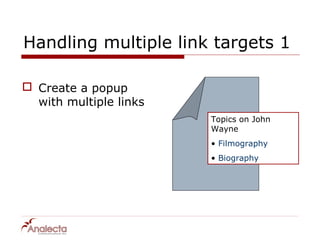 Handling multiple link targets 1

 Create a popup
  with multiple links
                        Topics on John
                        Wayne
                        • Filmography
                        • Biography
 