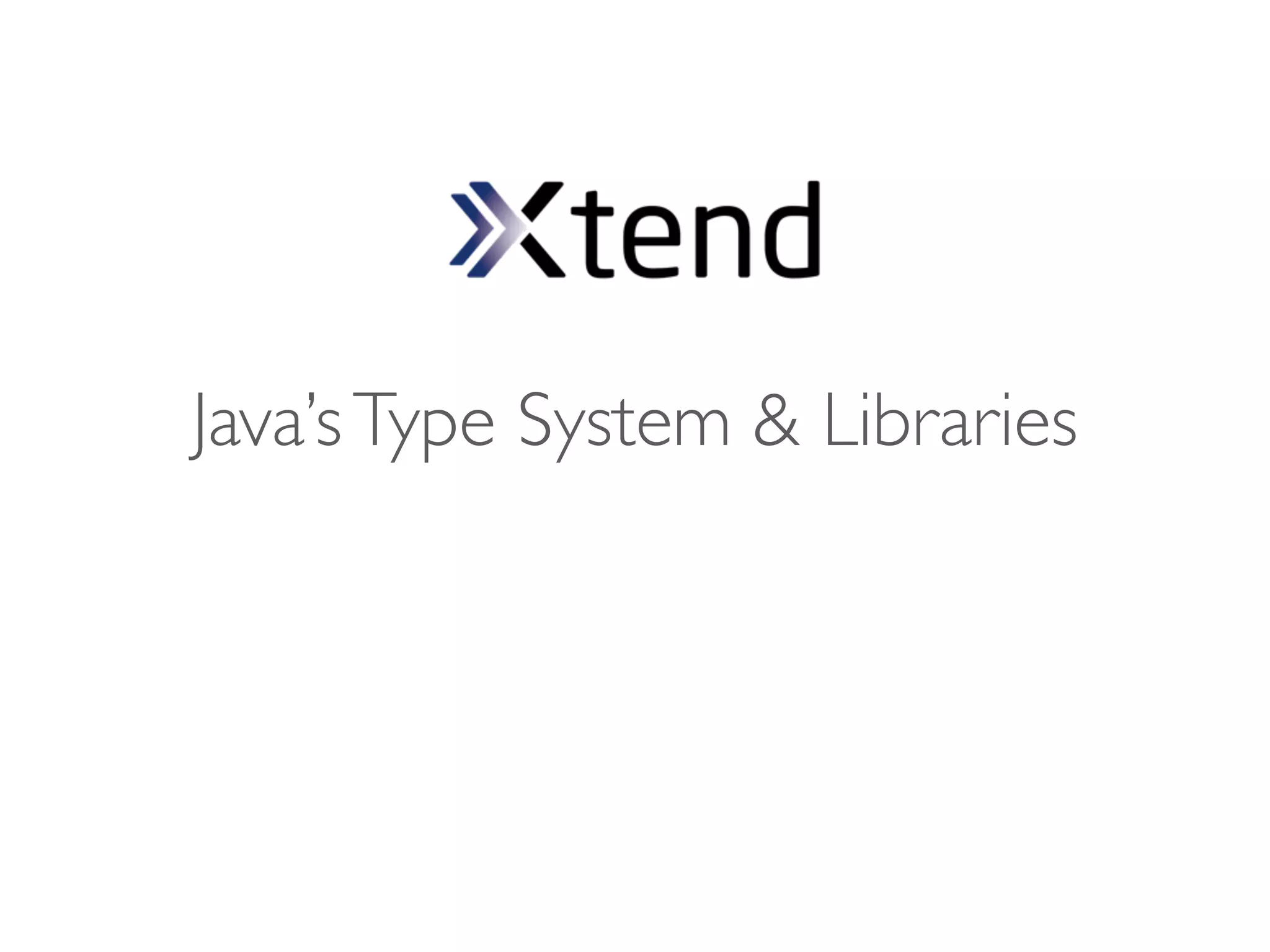 Java’s Type System & Libraries
 