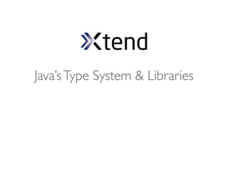 Java’s Type System & Libraries
 