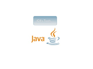 IDEs, Tools,...
 