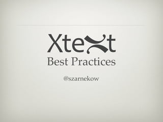 Best Practices
   @szarnekow
 