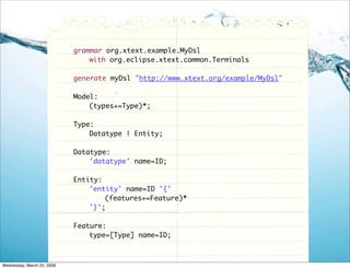 grammar org.xtext.example.MyDsl
                            	   with org.eclipse.xtext.common.Terminals

                 ...