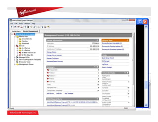 Managing XTM Solutions: Flexibility
Choose from three user interface options: Administer your way

                                             Command Line Interface




       WatchGuard Systems
       Manager Interface
                                                 Web Interface
 