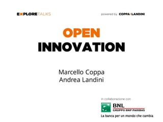Marcello Coppa
Open Innovation tra ricerca e
pratica: spunti dalla World
Open Innovation Conference.
Marcello Coppa
Andrea Landini
 