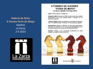 Galería de fotos
X Torneo Feria de Mayo
Ajedrez
La Zarza
2-5-2015
 