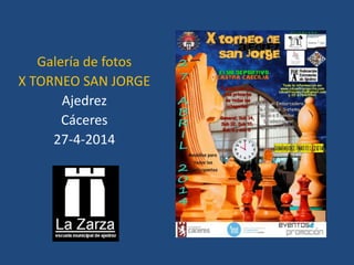 Galería de fotos
X TORNEO SAN JORGE
Ajedrez
Cáceres
27-4-2014
 