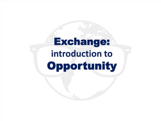 Exchange:
introduction to
Opportunity
 