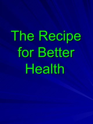 The Recipe for Better Health   