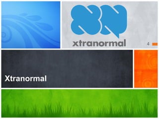4




Xtranormal
 