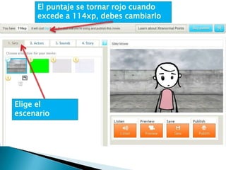 El puntaje se tornar rojo cuando
     excede a 114xp, debes cambiarlo




Elige el
escenario
 
