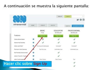 A continuación se muestra la siguiente pantalla:




Hacer clic sobre Sign Up
 